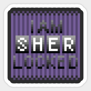 I am SHER Locked Sticker